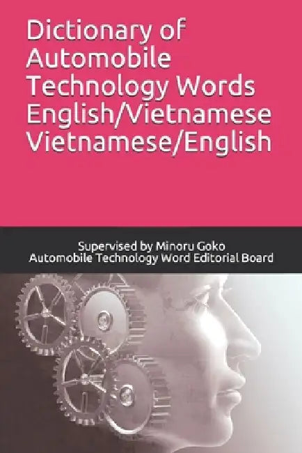 Dictionary of Automobile Technology Words English/Vietnamese Vietnamese/English by 実 郷古