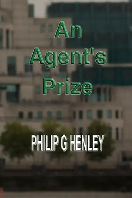 An Agent's Prize by Philip G. Henley