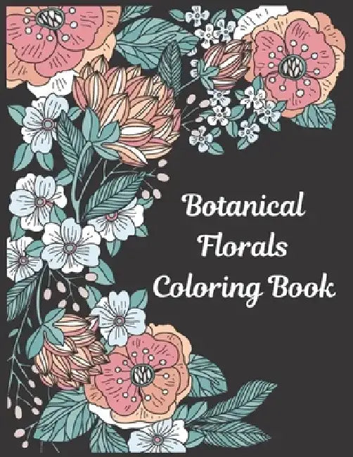 Botanical Florals: Coloring Book by La Belle Fleur Press