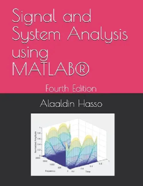 Signal and System Analysis using MATLAB(R): Fourth Edition by Adnan Mohsin Abdulazeez