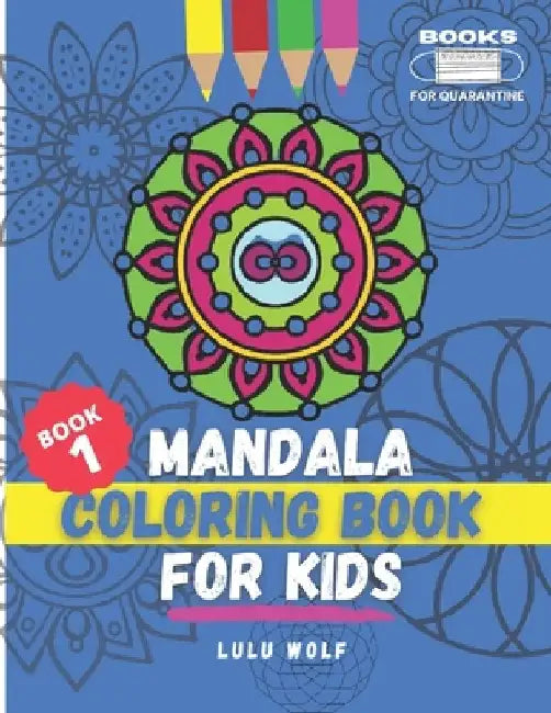 Mandala coloring book for kids: For ages 4-10 (Book 1) by Lulu Wolf