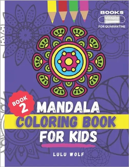 Mandala coloring book for kids: For ages 4-10 (Book 2) by Wolf, Lulu