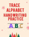 Trace Alphabet Handwriting Practice: Learning Without Tears for Kids by Angelina Gomez
