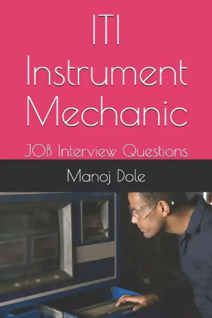 ITI Instrument Mechanic: JOB Interview Questions by Dole, Manoj