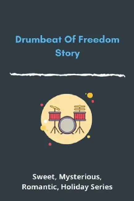 Drumbeat Of Freedom Story: Sweet, Mysterious, Romantic, Holiday Series: Historical Romance Manga by Wallace Hovsepian
