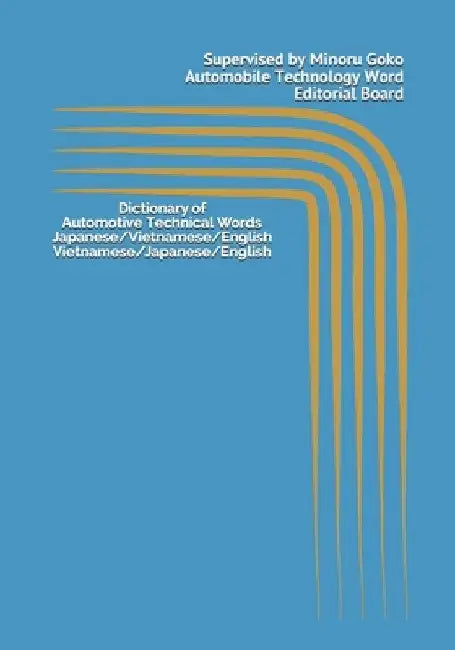 Dictionary of Automobile Technology Words Japanese/Vietnamese/English Vietnamese/Japanese/English by Minoru Goko