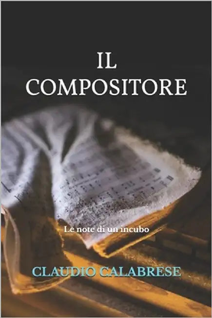 Il Compositore: Le note di un incubo by Calabrese, Claudio