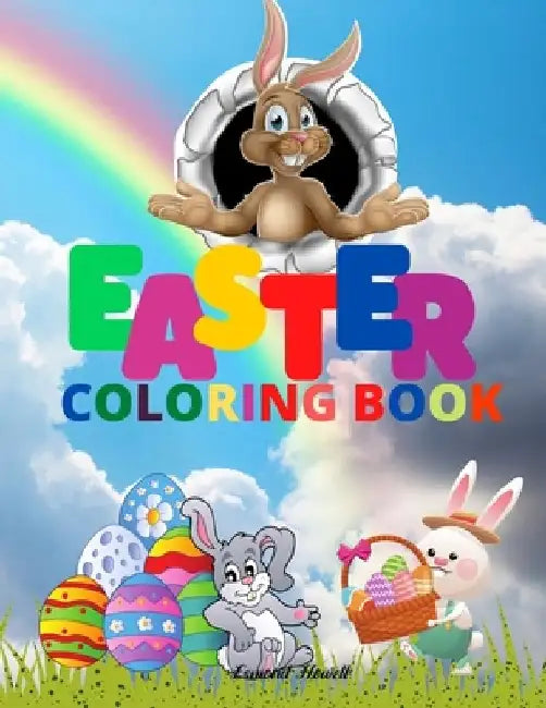 Easter Coloring Book: Happy Easter Coloring Book for Kids Ages 4-8/ Coloring Book for Toddlers and Preschool Kids/ Perfect Gift by Esmond Howell