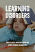 Learning Disorders: Ways To Help Overcome ADHD And Other Learning Disabilities: Adhd Parenting Tips by Nina Fernandez