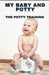 My Baby and Potty: The Potty Training by Florence Burke
