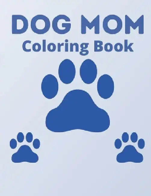 Dog Mom Coloring Book: dog mom quotes coloring book: Dog quotes Coloring Book by Af Book Publisher