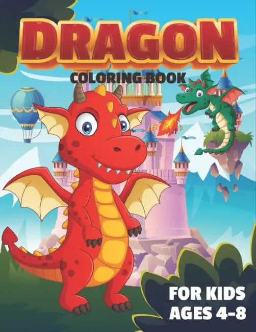 Dragon Coloring Book For Kids Ages 4-8: Unique Wonderful Cute Magical Dragons Coloring Book (dragon coloring book for kids 9-12) for those Who Loves To Color Mythical Creatures every skill by Zhen Zheng