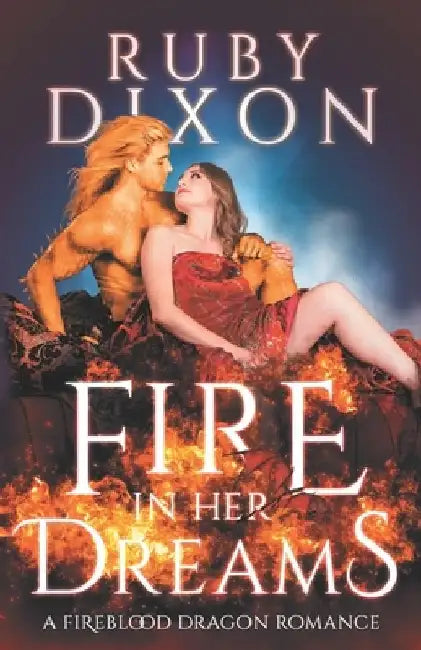Fire In Her Dreams: A Fireblood Dragon Romance by Ruby Dixon