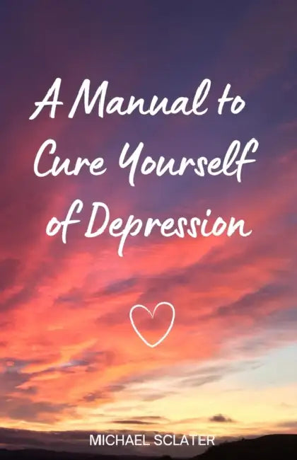 A Manual to Cure Yourself of Depression by Steve Tomlin