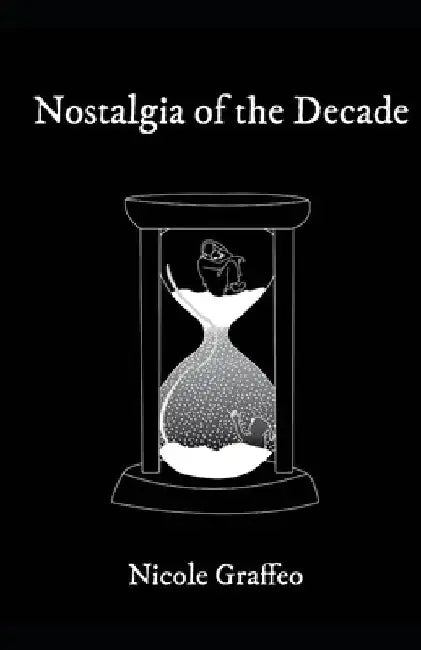 Nostalgia of the Decade by Nicole Graffeo