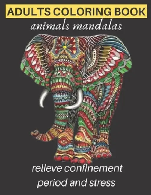 adults coloring book animals mandalas relieve confinement period and stress: Adults Stress Relieving Designs, mandala coloring book with Lions, Elepha by Espace Mandala