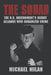 The Squad: The U.S. Government's Secret Alliance With Organized Crime by Michael Milan