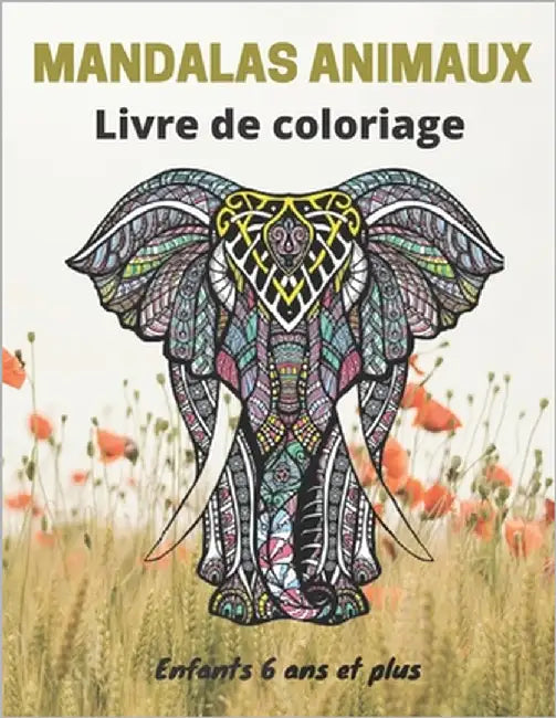 Mandalas Animaux Livre de coloriage Enfants 6 ans et plus: Livre à colorier Mandalas animaux pour enfants 6 ans et plus: éléphants, hiboux, chevaux, c by Emotions, Mandalas