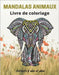 Mandalas Animaux Livre de coloriage Enfants 6 ans et plus: Livre à colorier Mandalas animaux pour enfants 6 ans et plus: éléphants, hiboux, chevaux, c by Emotions, Mandalas