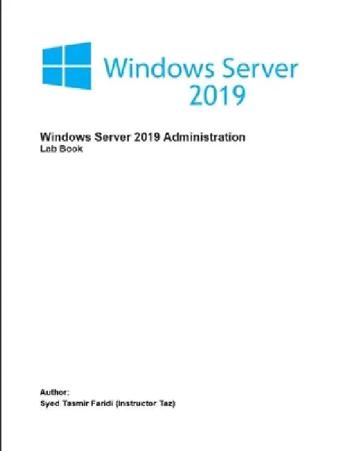 Windows Server 2019 Administration: Lab Book by Syed Tasmir Faridi