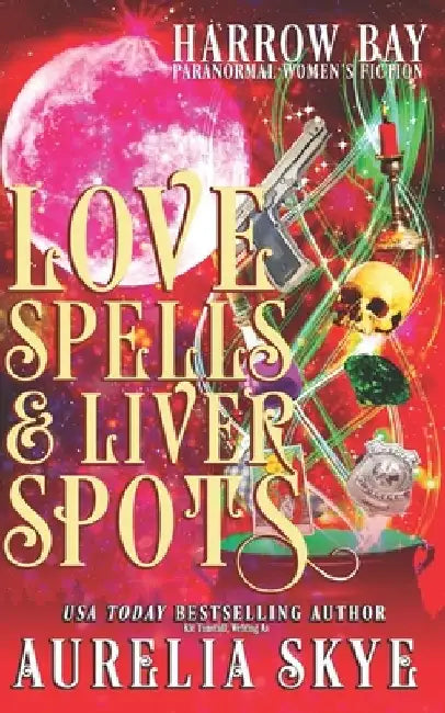 Love Spells & Liver Spots: Paranormal Women's Fiction by Kit Tunstall