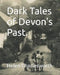 Dark Tales of Devon's Past. by Eva Shepherd