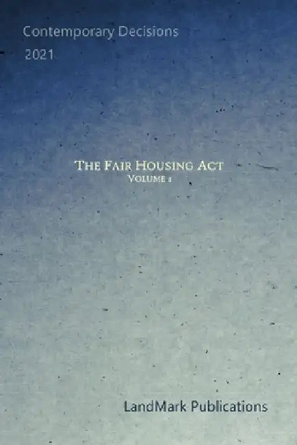 The Fair Housing Act: Volume 1 by Landmark Publications