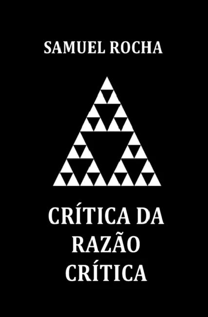 Crítica da Razão Crítica by Samuel Rocha