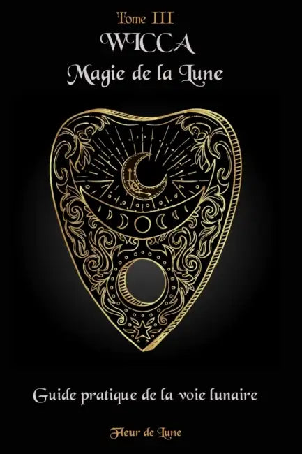 Wicca Magie de la Lune: Guide pratique de la voie lunaire by Fleur de Lune