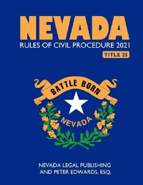 Nevada Rules of Civil Procedure 2021 by Peter Edwards Esq