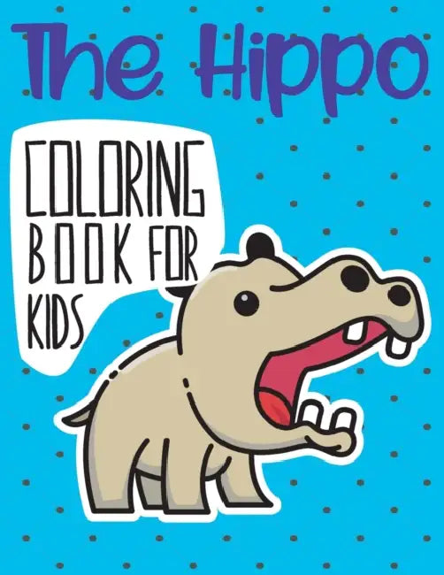 The Hippo Coloring Book For Kids: A Easy Hippos Coloring Pages, Gift for hippopotamus lovers ( Boys and Girls ) by Bluey