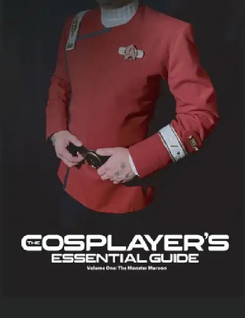 The Cosplayer's Essential Guide - Vol 1: The Monster Maroon by David Pipgras