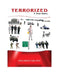 Terrorized, a true story. by Jesus Alberto Cabal-Reyes