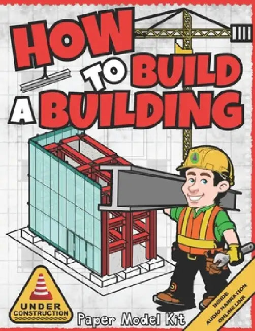 How To Build A Building: Paper Model Kit For Kids To Learn Construction Methods and Building Techniques by Square Root of Squid Publishing