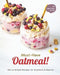 Must-Have Oatmeal!: Oat so Simple Recipes for Breakfast & Beyond by Christina Tosch