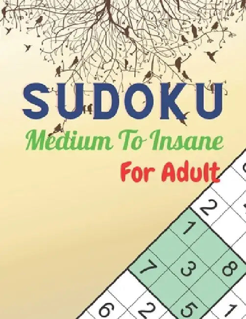 SUDOKU Medium To Insane For Adult: Logical Thinking Entertain and challenging puzzles by Bright Creative House