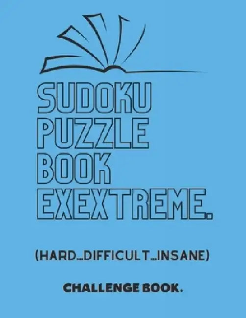 Sudoku Puzzle Book Extreme: Sudoku Puzzle Book For Adults & Seniors, Hard To Expert Sudoku, (Hard, Difficult, Insane) by Creative Quotes