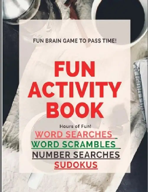 Fun Activity Book Brain Games: Word searches Number searches Word scrambles Sudokus Over 200 pgs by Sheena Lamar