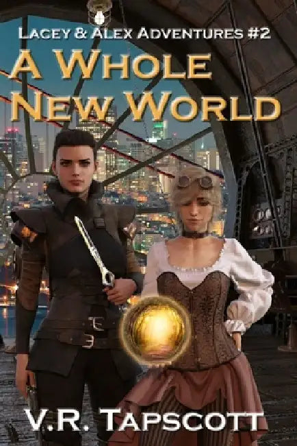 Lacey & Alex: A Whole New World: A Humorous Urban Fantasy Tale by V. R. Tapscott