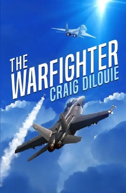 The Warfighter: A Novel of the Second Korean War by Craig Dilouie