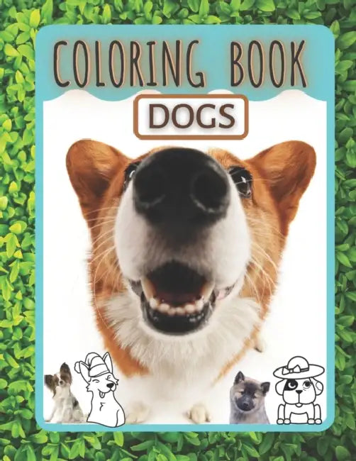 Coloring Book DOGS: Funny Gift Idea for Puppy Dog Animal Lovers Art Kids 4-12 Ages Self Care Mindful Coloring Books for Girls Boys ages 8-12 Pages Book about the World's Best Pet Puppies Relaxing Dog Designs Tiere wunderschoene Hunde-Malbuch fur Kinder by Hiro Mashima
