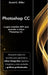 Photoshop: La guía completa 2021 para aprender a utilizar Photoshop CC. Descubre todos los secretos para aprender a editar fotogr by Daniel E. Miller
