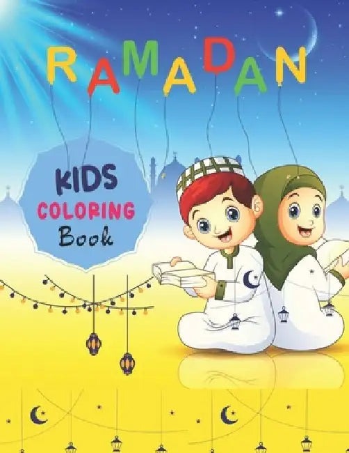 Ramadan Kids Coloring Book: To make a good Ramadan, there are Islamic Pictures to Paint for Kids from Ages 4 to 8, Muslims, and Islam Motifs by Muntaha Press