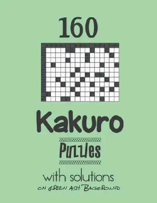 160 Kakuro Puzzles with solutions: Kakuro puzzle books - Have a Blast! by Depace'