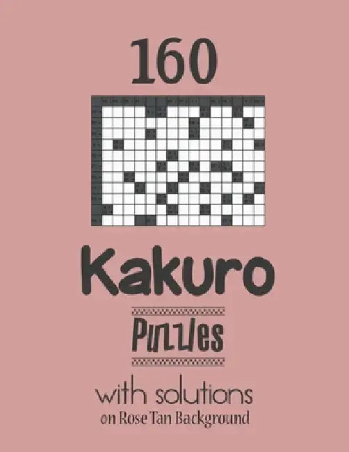 160 Kakuro Puzzles with solutions: Kakuro puzzle books - Have a Blast! by Depace'