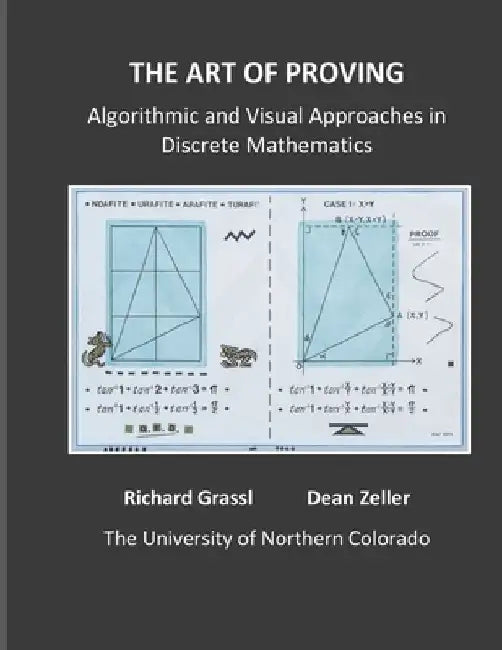 The Art of Proving: Algorithmic and Visual Approaches in Discrete Mathematics by Dean Zeller