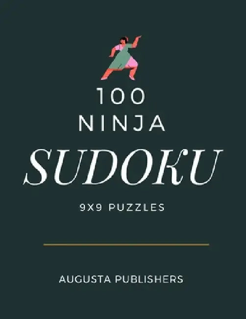 100 Ninja SUDOKU 9x9 Puzzles by Augusta Publishers