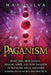 Paganism: Everything from Ancient, Hellenic, Norse, and Celtic Paganism to Heathenry, Wicca, and Other Modern Pagan Beliefs and Practices by Mari Silva
