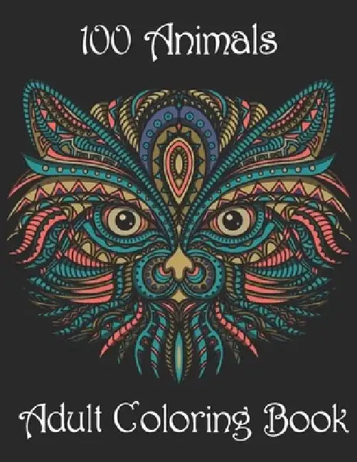 100 Animals Adult Coloring Book: Stress Relieving Designs to Color, Relax and Unwind (Coloring Books for Adults) by Yo Noto
