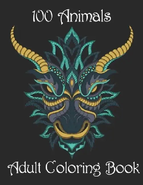 100 Animals Adult Coloring Book: Stress Relieving Designs to Color, Relax and Unwind (Coloring Books for Adults) by Yo Noto